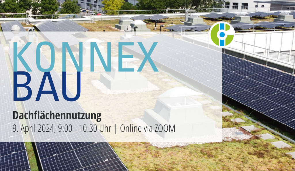 KONNEX BAU „Wie Dachflächennutzung CO2-Reduktion und Klimaresilienz möglich macht!“